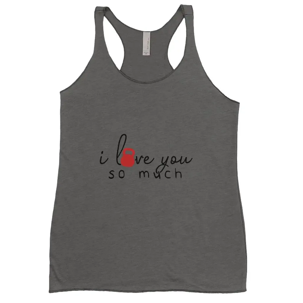 "I Love You So Much" Triblend Racerback Tank Tops