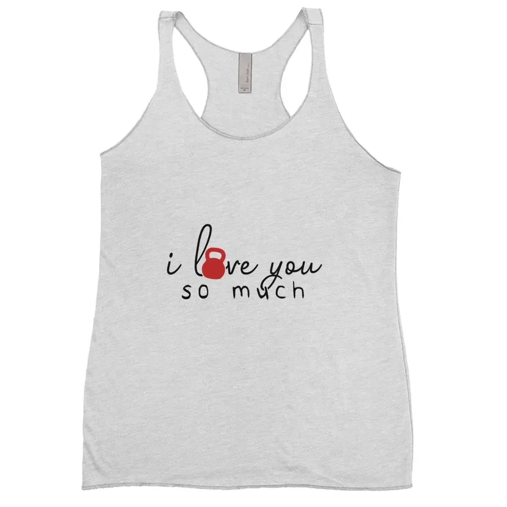 "I Love You So Much" Triblend Racerback Tank Tops